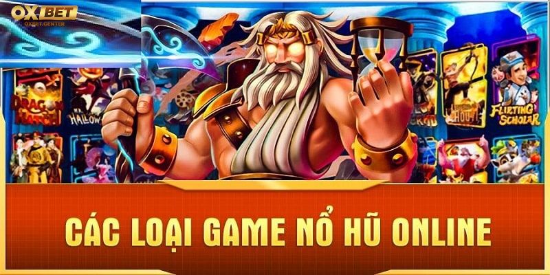 Thể loại game quay hũ OXBET siêu hot hiện nay